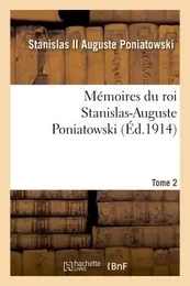 Mémoires du roi Stanislas-Auguste Poniatowski. Tome 2