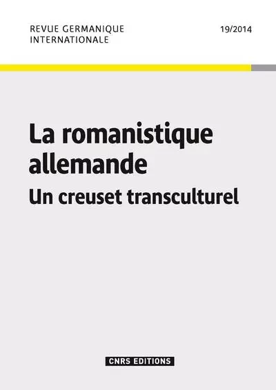 Revue Germanique Internationale 19 - La romanistique allemande. Un creuset transculturel - Michel Espagne - CNRS editions