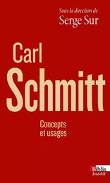 Carl Schmitt - Concepts et usages