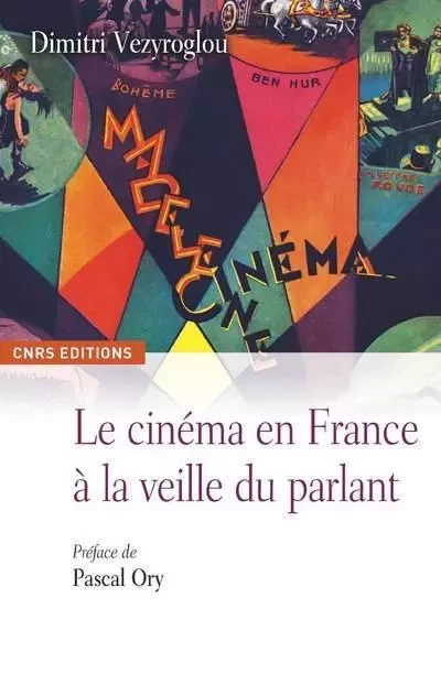 Le Cinéma en France à la veille du parlant - Dimitri Vézyroglou - CNRS editions