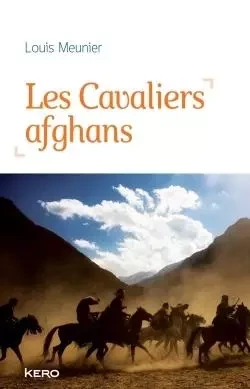 LES CAVALIERS AFGHANS - Louis Meunier - KERO