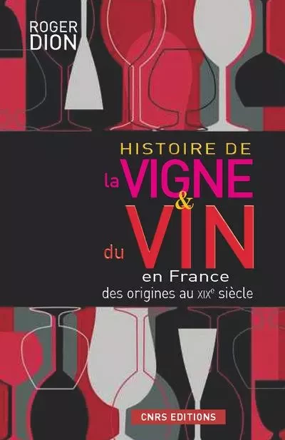 Histoire de la vigne et du vin en France. Des origines au XIXè siècle - Roger Dion - CNRS editions