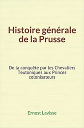 Histoire générale de la Prusse