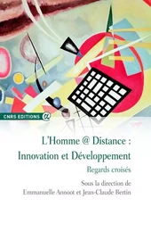 L'homme à distance : innovation et développement regards croisés