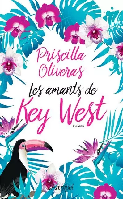 Les amants de Key West - Priscilla Oliveras - L'Archipel