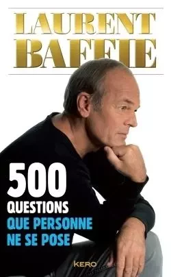 500 questions que personne ne se pose - Laurent Baffie - KERO