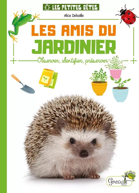 Les amis du jardinier - Alice Delvaille - GRENOUILLE