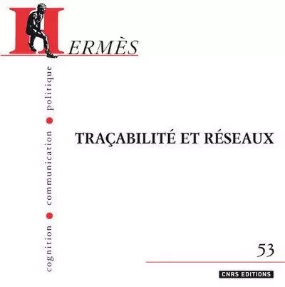 Hermès n°53 - Tracabilités et réseaux - Dominique Wolton - CNRS editions