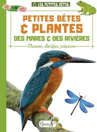 Petites bêtes et plantes des mares et rivières