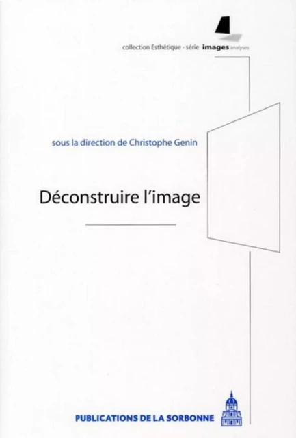 Déconstruire l'image - Christophe Genin - ED SORBONNE