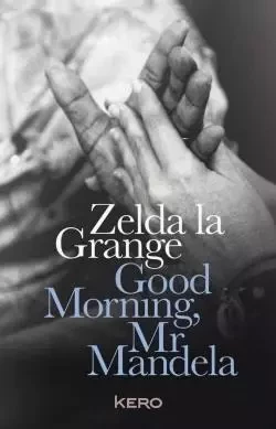 Good morning MR Mandela - Zelda La Grange - KERO