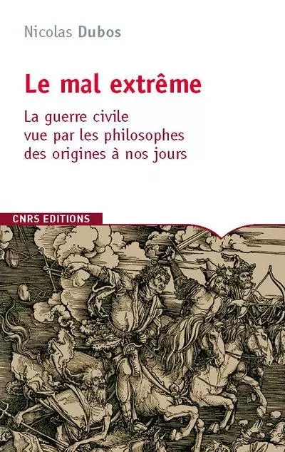 Le Mal extrême. La guerre civile vue par les philosophes - Nicolas Dubos - CNRS editions