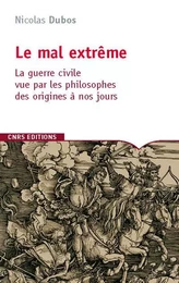 Le Mal extrême. La guerre civile vue par les philosophes