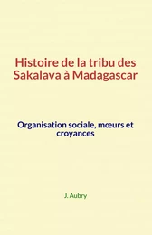 Histoire de la tribu des Sakalava à Madagascar