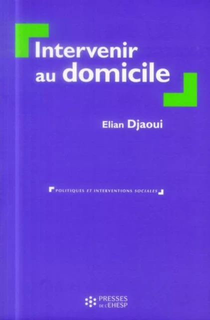 Intervenir au domicile - Elian Djaoui - EHESP