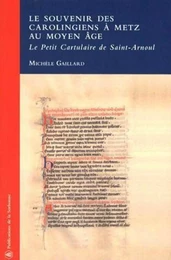 Le souvenir des Carolingiens à Metz au Moyen Age