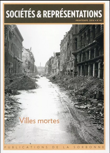 Villes mortes printemps 2016 n°41 - Sébastien Le Pajolec, Bertrand Tillier - ED SORBONNE