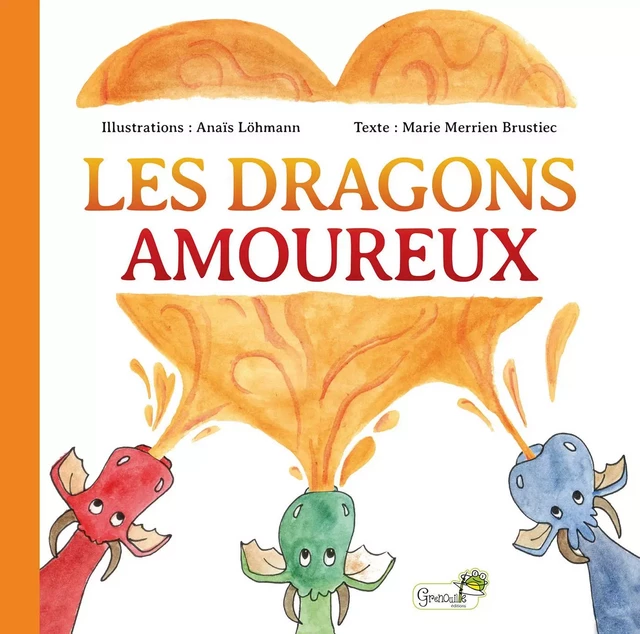 Les dragons amoureux - Marie Merrien Brustiec - GRENOUILLE