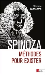 Spinoza. Méthodes pour exister