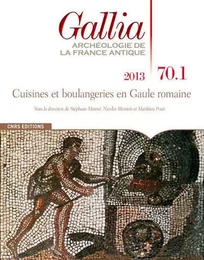 Gallia 70-1-2013 : Cuisines et boulangeries en Gaulle romaine