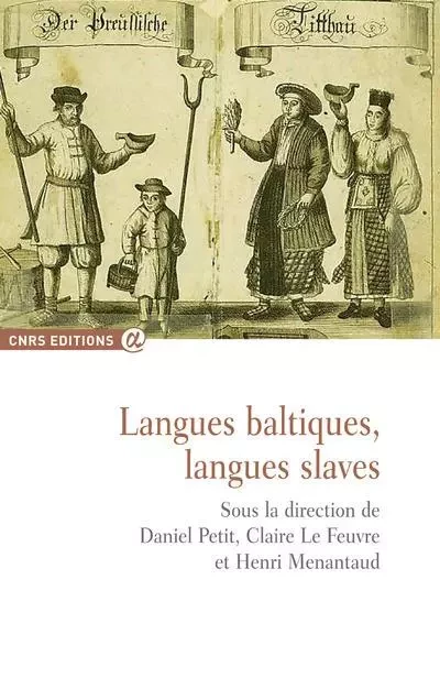 Langues baltiques, langues slaves - Daniel Petit, Claire Le Feuvre, Henri Menantaud - CNRS editions