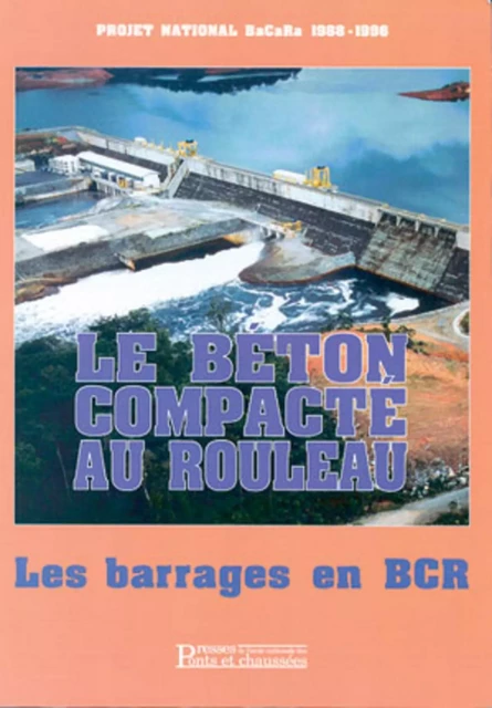 Le béton compacté au rouleau -  Collectif - PONTS CHAUSSEES