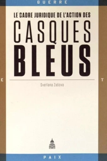 Le cadre juridique de l'action des casques bleus - Svetlana Zasova - ED SORBONNE