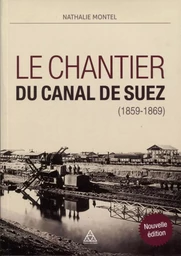 Le chantier du Canal de Suez (1859-1869)