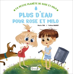 Plus d'eau pour Rose et Milo