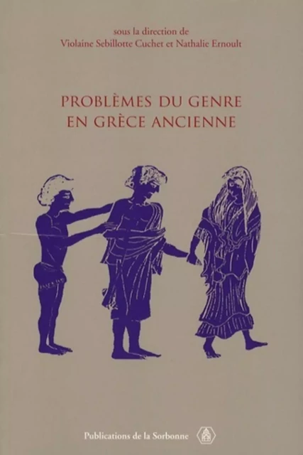 Problèmes du genre en Grèce ancienne - Violaine Sebillotte Cuchet, Nathalie Ernoult - ED SORBONNE