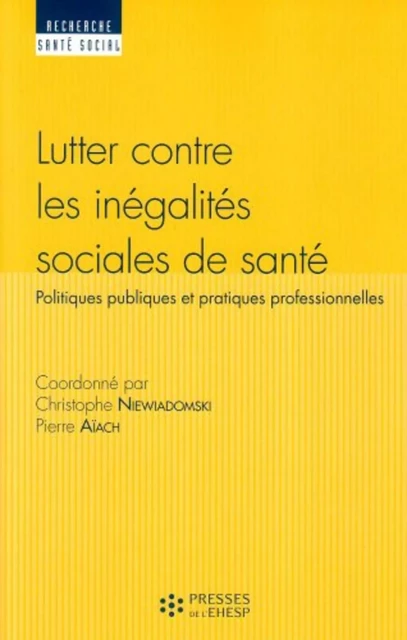 Lutter contre les inégalités sociales de santé - Christophe Niewiadomski, Pierre Aïach - EHESP