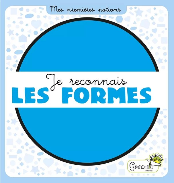 Je reconnais les formes -  Collectif - GRENOUILLE