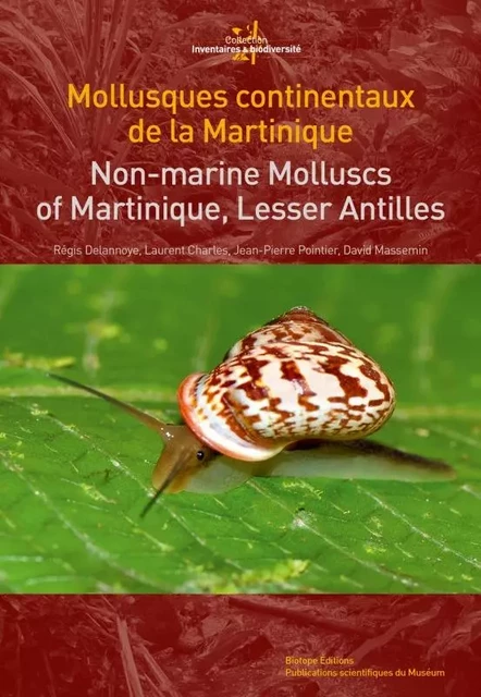 MOLLUSQUES CONTINENTAUX DE LA MARTINIQUE / NON-MARINE MOLLUSCS OF MARTINIQUE, LE -  DELANNOYE REGIS - BIOTOPE