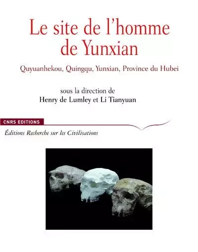 Le site de l'homme de Yunxian - Henry de Lumley, Tian yuan Li - CNRS editions