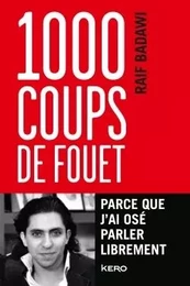 1 000 coups de fouet, parce que j'ai osé parler librement