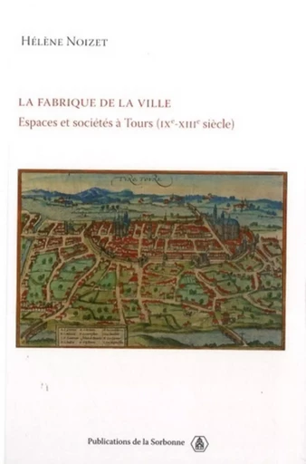 La fabrique de la ville - Hélène Noizet - ED SORBONNE