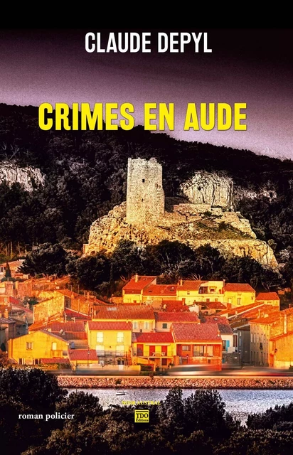 CRIMES EN AUDE - CLAUDE DEPYL - TDO