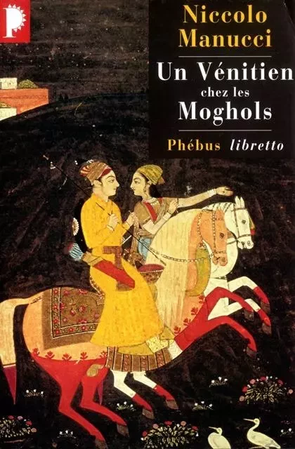 Un Vénitien chez les Moghols - Niccolo Manucci - LIBRETTO