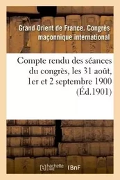 Compte rendu des séances du congrès, les 31 aout, 1er et 2 septembre 1900