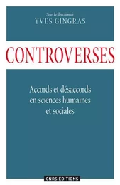 Controverses. Accords et désaccords en sciences humaines et sociales.