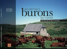 Les derniers burons du Cantal - Des estives et des hommes