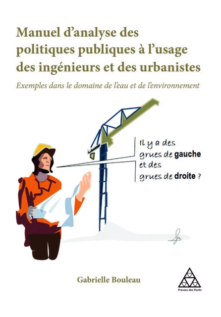 Manuel d'analyse des politiques publiques à l'usage des ingénieurs et des urbanistes - Gabrielle Bouleau - PONTS CHAUSSEES