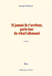 Si jamais ils t'arrêtent, parle-leur du wharf allemand