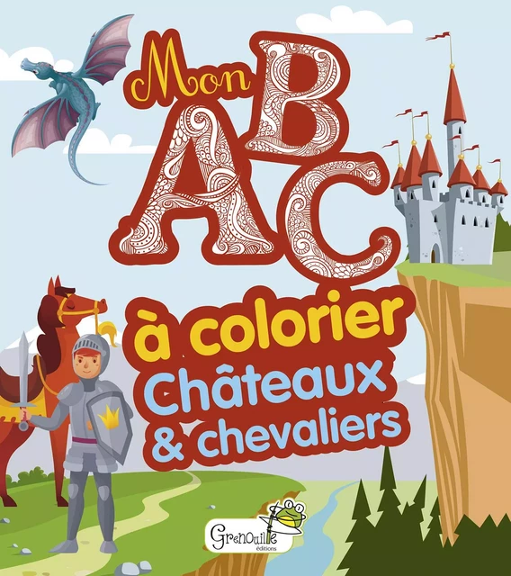 Châteaux et chevaliers -  Collectif - GRENOUILLE