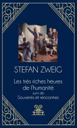 Les très riches heures de l'humanité - suivi de Souvenirs et rencontres