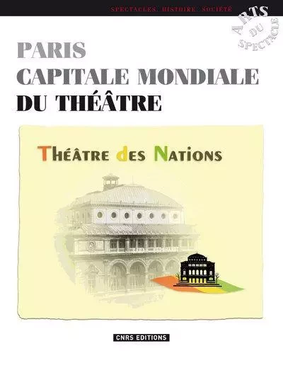 Paris capitale mondiale du théâtre - Odette Aslan - CNRS editions