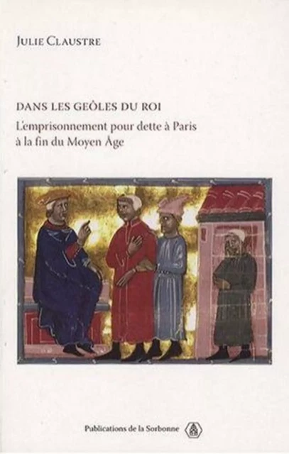 Dans les geôles du roi - Julie Claustre - ED SORBONNE