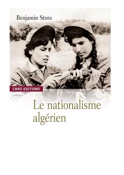 Le Nationalisme algérien avant 1954 - Benjamin Stora - CNRS editions