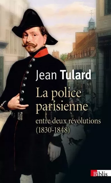 La Police parisienne entre deux révolutions (1830-1848) - Jean Tulard - CNRS editions