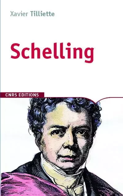 Friedrich Wilhelm Joseph von Schelling - Xavier Tilliette - CNRS editions